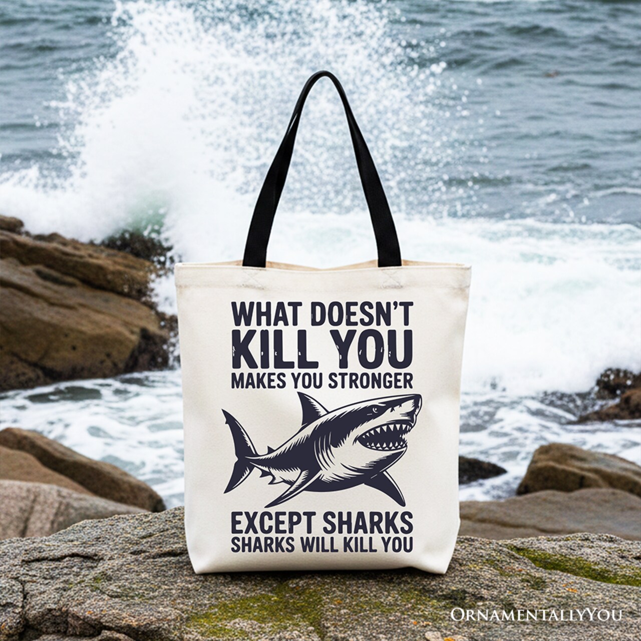 What Doesn’t Kill You Makes You Stronger Except Sharks Canvas Tote Bag, Sarcastic Ocean Gift Shopper